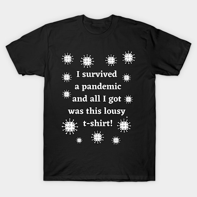 I survived a pandemic T-Shirt by FineArtworld7